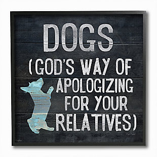 Dogs are God's Apology Quote 12x12 Black Frame Wall Art, , rollover