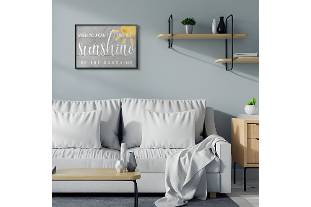 Gray shiplap provides the backdrop for a farmhouse ready sentiment: When you can't find the sunshine, be the sunshine. First came wood, then came canvas, and now we introduce our 'Framed Giclee Textured Wall Art.' 100% Made in USA as always, we start with a giclee lithograph mounted on wood, and finish it with a texturized brush stroke finish. We didn't stop there though as we fit it within a 1.5 inch thick ebony wood grain frame to add depth and dimension. Ready to hang.Ready to hang | Proudly made in usa | Design by daphne polselli