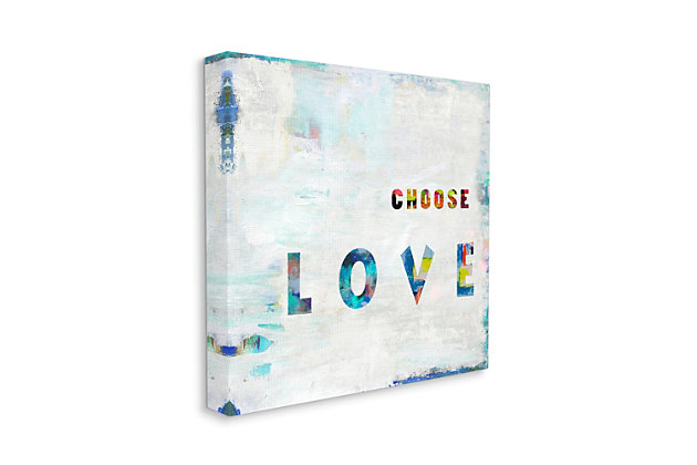 The texture of the paint and the bright underlying colors show the activity of the artist's brush. The sentiment is a message of affirmation: Choose Love. Proudly made in the USA, our stretched canvas is created with only the highest standards. We print with high quality inks and canvas, and then hand cut and stretch it over a 1.5 inch thick wooden frame. The art comes ready to hang with no installation required.Ready to hang | Proudly made in usa | Design by jamie macdowell