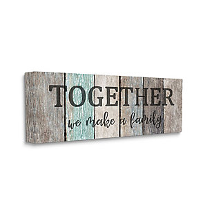 Stupell Industries Together We Make A Family Quote Rustic Sign Home Text, 20 X 48, Canvas Wall Art, Multi, large