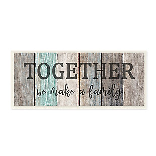 Stupell Industries Together We Make A Family Quote Rustic Sign Home Text, 7 X 17, Wood Wall Art, , large