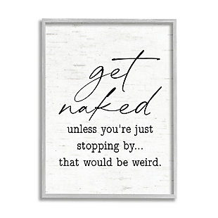 Stupell Get Naked Unless Stopping By Humorous Phrase 16 X 20 Framed Wall Art, White, large