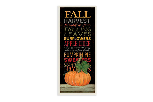 Showcasing bold autumn colors, this autumn inspired word design is a striking addition to your seasonal decor. Mounted on wood with a texturized brush stroke finish and ready for display, this wall plaque can be displayed in the kitchen, guest room, hall or entryway adding a seasonal touch to your living space.High-quality lithograph mounted on engineered wood | Hand-finished with a layer of foil on the sides | Ready to hang | Design by Stephanie Workman Marrott | Made in the USA