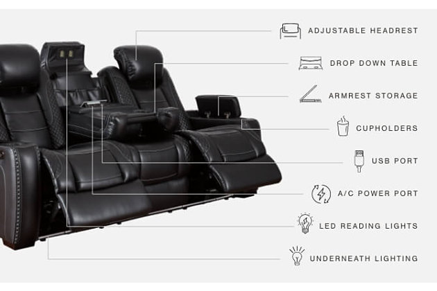 The Party Time power sofa takes its cue from luxury automobiles with lattice- and cross-hatch stitching, for a richly tailored aesthetic that gives you plenty of reasons to celebrate. Sumptuously padded cushions and dramatic midnight black faux leather upholstery add to the indulgence. When it’s time to rev up the action, the sofa’s dual reclining bucket seats (middle seat stays stationary), Easy View™ power adjustable headrests, LED accent lighting and center seat that folds down into a table keep you in the driver’s seat.Dual-sided recliner | Polyester/polyurethane upholstery | Corner-blocked frame with metal reinforced seats | Attached backs and seat cushions | High-resiliency foam cushions wrapped in thick poly fiber | One-touch power controls with adjustable positions | Easy View™ power adjustable headrests | LED lighted cup holders; flip up padded armrests with hidden storage underneath | Drop down table with 2 cup holders and a handy docking station for charging electronics | Includes USB charging port in each power control | Flip up LED light (under center seat headrest) | Underneath LED lighting | Power cord included; UL Listed | Estimated Assembly Time: 15 Minutes