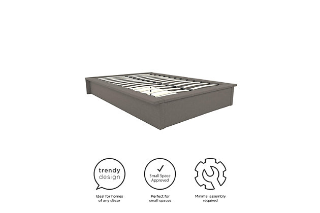 Simple really is better when it comes to this upholstered queen platform bed in gray linen. Whether you need a stylish base for your mattress, a bed for the guestroom or an upgrade for your growing child, this platform bed rises to the occasion. Rest assured, a bentwood slat system provides superior ventilation that allows air to pass freely under your bed to keep your mattress fresher longer. These slats also adapt to weight to offer better back support and uniform pressure distribution. Plus, there’s no box spring or foundation needed, so you can splurge on the mattress of your dreams. Simply chic styling complements any bedroom decor, from contemporary to timeless classic. Mattress available, sold separately.Modern, low-profile design | Bentwood system of 24 slats for exceptional ventilation, back support and pressure distribution | Gray linen-weave upholstery | Metal side rails for guaranteed stability and durability with center metal rail and leg for added support | Bed does not require a foundation/box spring | Ships in one box | Assembly required | Mattress available, sold separately