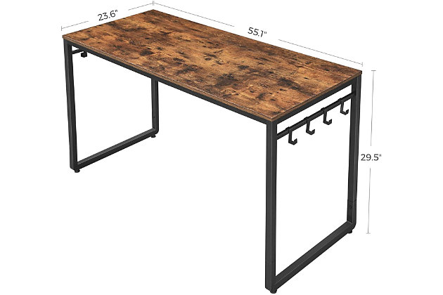 Combining robust materials with a clean, no-frills aesthetic, this 55" computer desk makes working hard look easy. Designed for those with an eye for urban industrial and modern rustic furnishings, this simply chic, high-quality desk works on so many levels and can fit right into the scene. With a weight capacity of up to 110 pounds, it’s plenty sturdy—offering room for a printer, reading lamp, stack of books and more. Eight hooks along the sides accommodate your headset/earphones, cables, pencil pouches, purses and personal storage hacks you might want to hang.Made of engineered wood with rustic brown finish | Black steel frame | Includes 8 hooks (4 on each side) | Holds up to 110 pounds | Assembly required