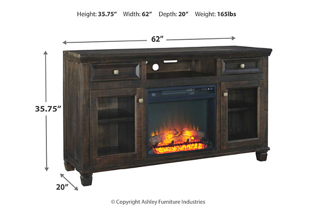 Inspired by the timeless appeal of American classic furnishings—where clean lines, sturdy silhouettes and thoughtful detailing speak volumes—the Townser TV stand with electric fireplace insert revisits tradition with newfound flair. Rough milled pine wood is naturally textured and enhanced by a deep finish with gray undertones. Make use of the fireplace insert with a realistic log set and dynamic glowing embers. Offering five levels of flame brightness, it warms up to 400 square feet of space.Includes TV stand and fireplace insert (W100-01) | Made of pine wood | Antiqued bronze-tone hardware | 2 drawers | Open media cubby | 2 glass-front cabinets, each with an adjustable shelf | Removable/adjustable center shelf | Cutouts for wire management | electric fireplace insert, which provides 4608 BTU/1400W and warms up to 400 square feet | Five levels of flame brightness | Remote control and battery (CR2025) | Electric heating element with 6 pre-set thermostat settings. | Programmable shut-off—and more | Estimated Assembly Time: 20 Minutes